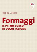 Formaggi. Il primo corso di degustazione