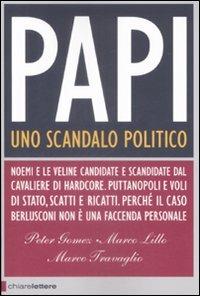 Papi. Uno scandalo politico - Peter Gomez,Marco Lillo,Marco Travaglio - 5