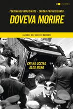 Doveva morire. Chi ha ucciso Aldo Moro. Il giudice dell'inchiesta racconta