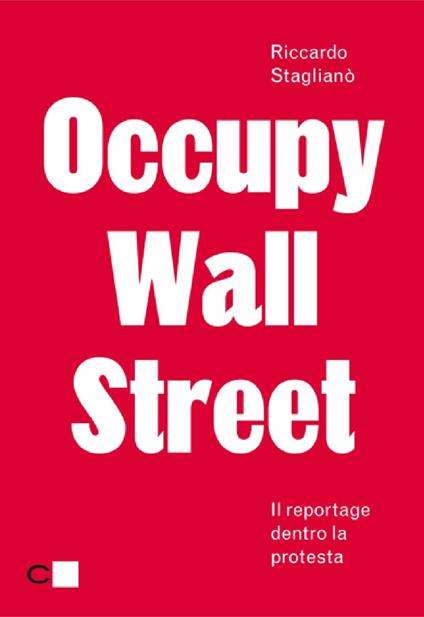 Occupy Wall Street. Il reportage dentro la protesta - Riccardo Staglianò - ebook