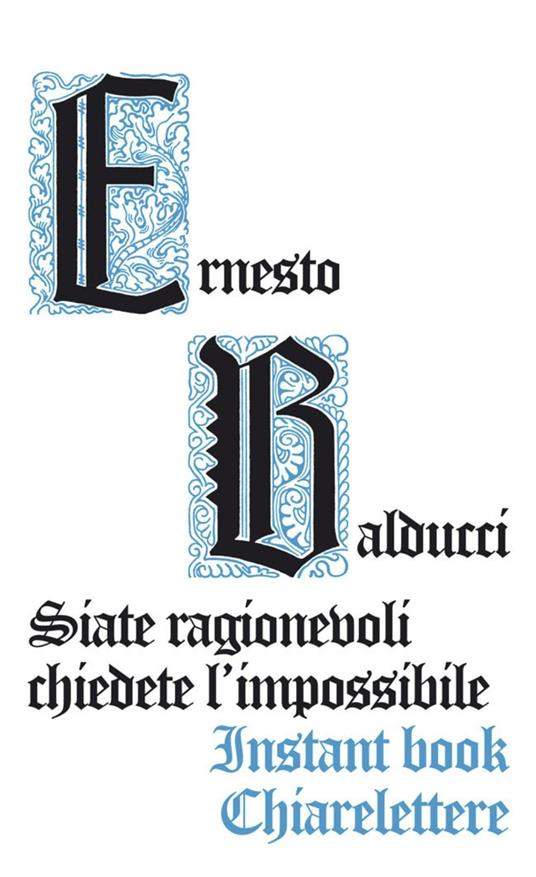 Siate ragionevoli, chiedete l'impossibile - Ernesto Balducci - ebook