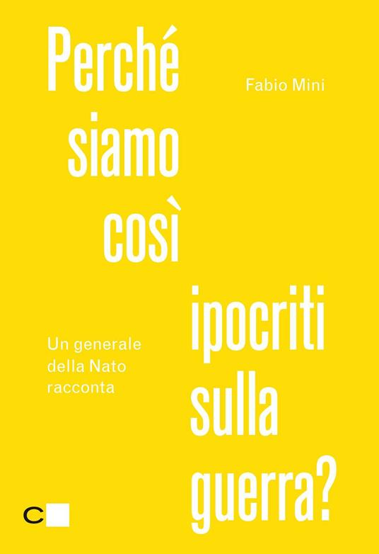 Perché siamo così ipocriti sulla guerra? Un generale della Nato racconta - Fabio Mini - ebook