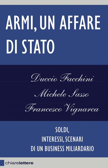 Armi, un affare di Stato. Soldi, interessi, scenari di un business miliardario - Duccio Facchini,Michele Sasso,Francesco Vignarca - ebook