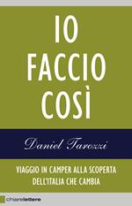 Io faccio così. Viaggio in camper alla scoperta dell'Italia che cambia