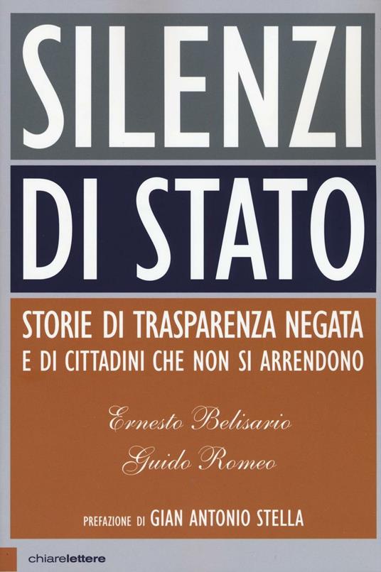 Silenzi di Stato. Storie di trasparenza negata e di cittadini che non si arrendono - Ernesto Belisario,Guido Romeo - copertina