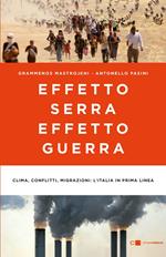 Effetto serra, effetto guerra. Clima, conflitti, migrazioni: l'Italia in prima linea