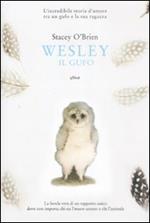 Wesley il gufo. L'incredibile storia d'amore tra un gufo e la sua ragazza