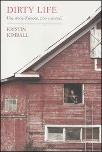 Dirty life. Una storia d'amore, cibo e animali - Kristin Kimball - 6