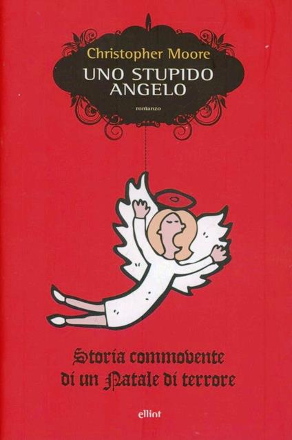 Uno stupido angelo. Storia commovente di un Natale di terrore - Christopher Moore - copertina