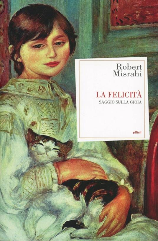 La felicità. Saggio sulla gioia - Robert Misrahi - copertina