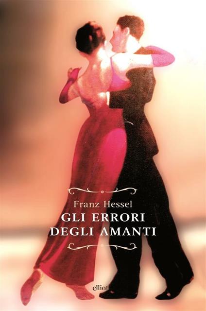 Gli errori degli amanti - Franz Hessel,Manuela Francescon - ebook