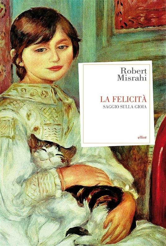 La felicità. Saggio sulla gioia - Robert Misrahi,Armido Rizzi - ebook