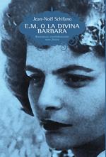 E. M. o la divina Barbara. Romanzo confidenziale non finito