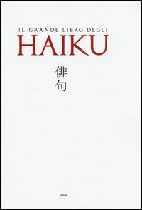 Il grande libro degli Haiku. Testo giapponese a fronte - copertina