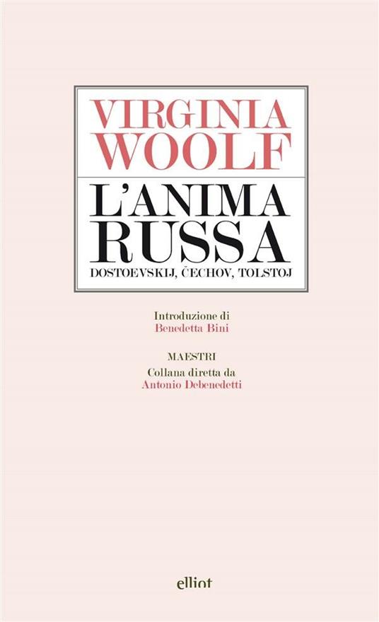 L' anima russa. Dostoevskij, Cechov, Tolstoj - Virginia Woolf,Veronica La Peccerella - ebook