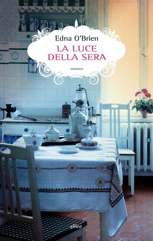 La luce della sera - Edna O'Brien,Cosetta Cavallante - ebook