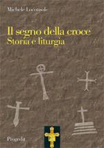 Il segno della croce. Storia e liturgia