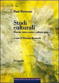 Studi culturali. Teoria, intervento, cultura pop - Paul Bowman - copertina