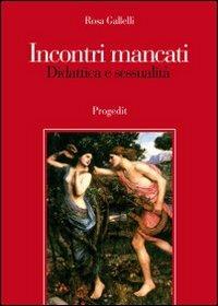 Incontri mancati. Didattica e sessualità - Rosa Gallelli - copertina