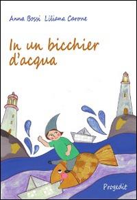 In un bicchier d'acqua - Anna Bossi,Liliana Carone - copertina