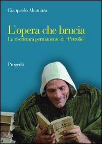 L' opera che brucia. La riscrittura permanente di «Petrolio» - Gianpaolo Altamura - copertina