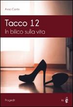 Tacco 12. In bilico sulla vita