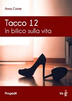 Tacco 12. In bilico sulla vita