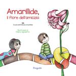 Amarillide. Il fiore dell'amicizia. Ediz. illustrata