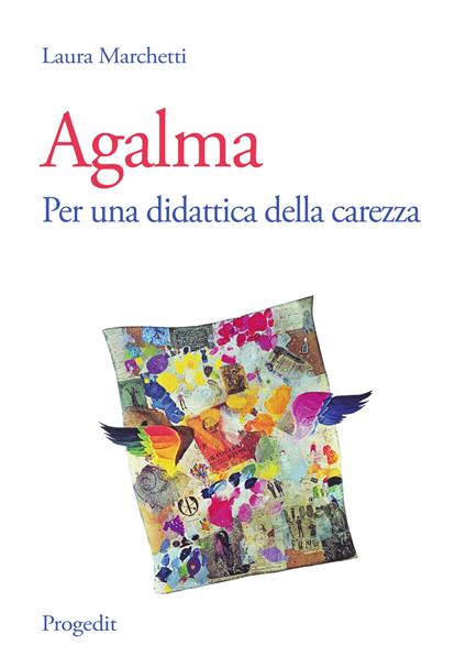 Agalma. Per una didattica della carezza - Laura Marchetti - copertina