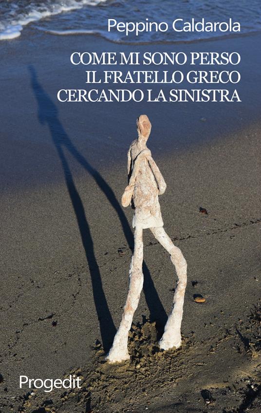 Come mi sono perso il fratello greco cercando la sinistra - Peppino Caldarola - copertina