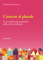 Crescere al plurale. Uno studio interculturale sulla prima infanzia