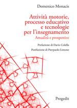 Attività motorie, processo educativo e tecnologie per l'insegnamento. Attualità e prospettive