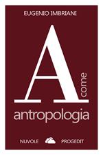 A come antropologia. Ediz. ampliata