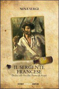 Il sergente francese. Delitti alle vecchie terme di Acqui - Nina Sergi - copertina