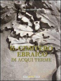 Il cimitero ebraico di Acqui Terme - Luisa Rapetti - copertina