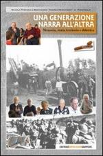 Una generazione narra all'altra. Memoria, storia, territorio e didattica. Con DVD