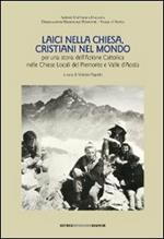 Laici nella Chiesa, cristiani nel mondo. Per una storia dell'Azione Cattolica nelle chiese locali del Piemonte e Valle d'Aosta. Con DVD