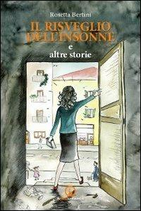 Il risveglio dell'insonne e altri racconti - Rosetta Bertini - copertina