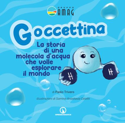 Goccettina. La storia di una molecola d'acqua che volle esplorare il mondo. Ediz. illustrata - Paolo Trivero - copertina