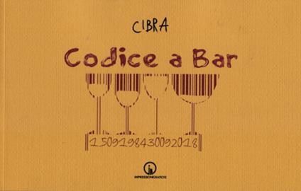 Codice a bar. Varia umanità davanti ad un bicchiere - Cibra - copertina