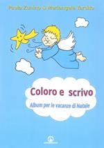 Coloro e scrivo. Album per le vacanze di Natale. Ediz. illustrata