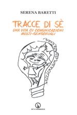 Tracce di sé. Una vita di comunicazioni multi-sensoriali