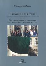 Il sangue e gli ideali. Cronaca degli eventi che infiammarono Savona tra il 1919 ed il 1924. Vol. 3: Dall'insurrezione fascista alla democrazia