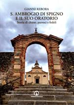 S. Ambrogio di Spigno e il suo oratorio. Storia di chiese, parroci e fedeli