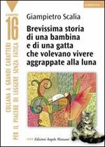 Brevissima storia di una bambina e di una gatta che volevano vivere aggrappate alla luna