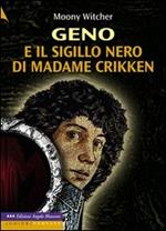 Geno e il sigillo nero di Madame Crikken. Ediz. a caratteri grandi