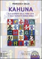 Kahuna. Alla scoperta della Terra Cava e delle tavolette rongo rongo. Con CD Audio formato MP3