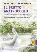 Il brutto anatroccolo-L'acciarino-l'usignolo. Ediz. a caratteri grandi