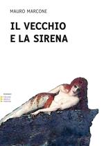 Il vecchio e la sirena. Ediz. a caratteri grandi