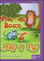 Vita nel bosco con Top & Tap. Ediz. illustrata